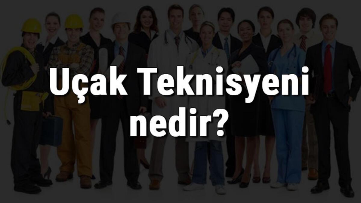 Uçak teknisyeni ne iş yapar
